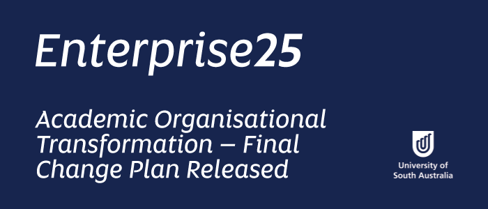 Enterprise25 Academic Organisational Transformation – Final Change Plan Released