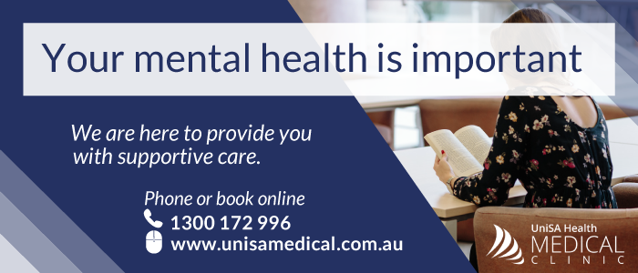 Your mental health is important. We are here to provide you supportive care. Phone or book online 1300 172 996 www.unisamedical.com.au. UniSA Health Medical Clinic logo
