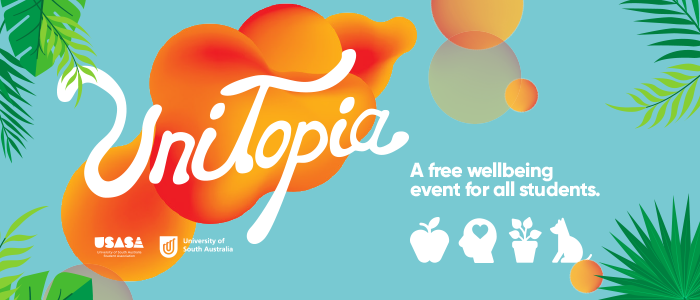 UniTopia A free wellbeing event for all students. USASA University of South Australia
