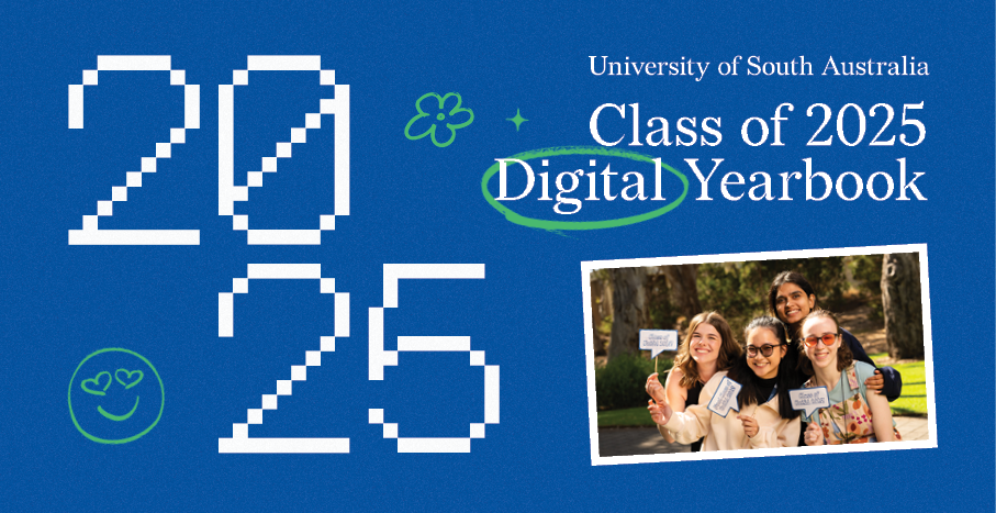 Blue background with large digitsed text that reads 2025 and University of South Australia: Class of 2025 Digital Yearbook. In a separate frame is a photo of smiling students.