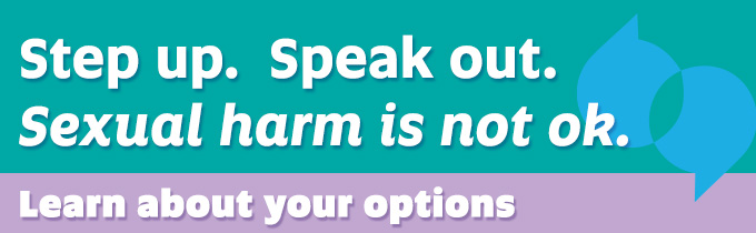 Stand up. Speak up. Sexual harassment is not ok.
Learn about your options