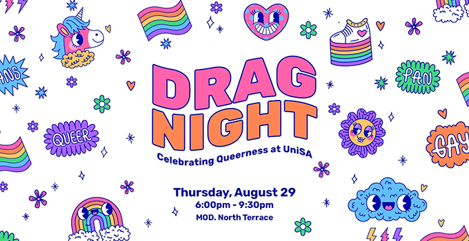 Drag Night poster with colourful cartoons including a flower, unicorn and rainbow. Poster text reads 'Drag Night. Celebrating Queerness at UniSA. Thursday, August 29. 6:00pm - 9:30pm. MOD. North Terrace.'