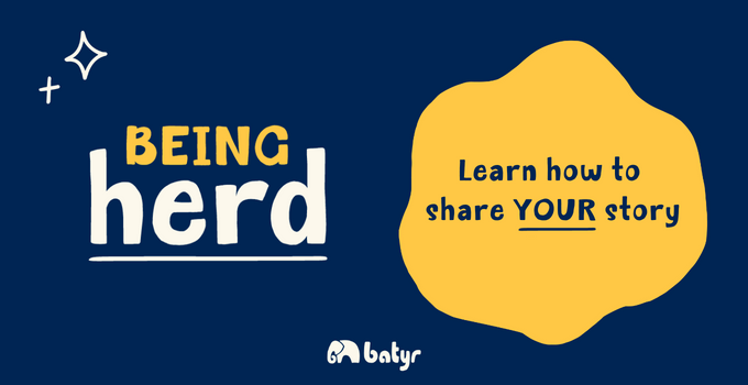 "Learn how to share YOUR story" batyr banner promoting the Being Herd workshops 