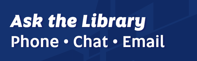 Ask the Library – Phone / Chat / Email