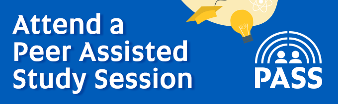 “Attend a Peer Assisted Study Session” and the PASS logo on a blue background, with small illustrations of a lightbulb and a graduation hat.