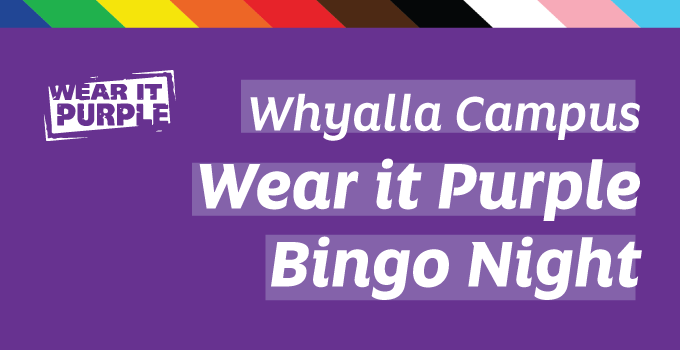 "Whyalla Campus Wear it Purple Bingo Night" text with Wear it Purple branded logo and  rainbow coloured header against a flat purple background.