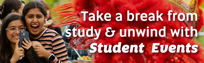 Take a break from study and unwind with Student Events