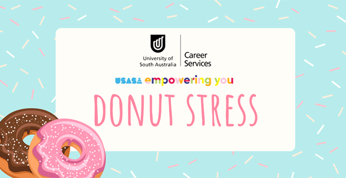 Colourful DONUT Stress banner with UniSA Career Services logo and USASA empowering you logo.