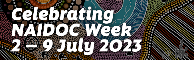 Celebrating NAIDOC Week 2 - 9 July 2023