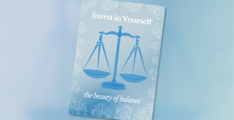 Poster that reads "Invest in Yourself", "the beauty of balance." A blue vector illustration of old fashion scales is in the centre of the poster, while baroque ornaments surround the edges.  The poster is  placed on an angle in the centre of the banner and the top left and bottom right corners are slightly cropped. The background is a soft blue gradient with the scales heavily blurred and enlarged.
