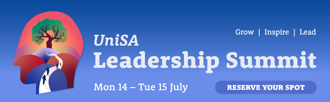 UniSA Leadership Summit: Grow | Inspire | Lead. Mon 14 – Tue 15 July, RESERVE YOUR SPOT.