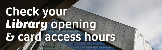 Check your Library opening & card access hours