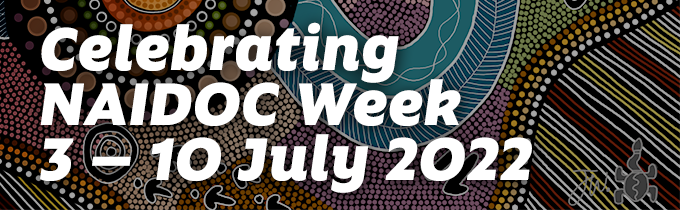 Celebrating NAIDOC Week 3-10 July 2022