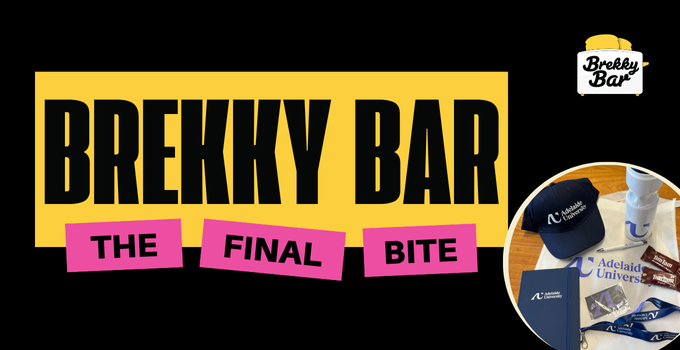 "Brekky Bar The Final Bite" with the Brekky Bar branding and some Adelaide University merch