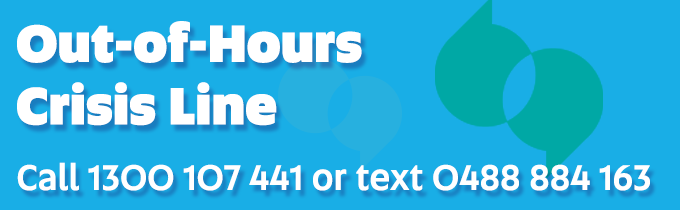 Out-of-Hours Crisis Line Banner - Call 1300 107 441 or text 0488 884 163