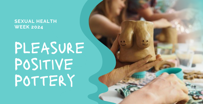 Sexual Health Week 2024, Pleasure Positive Pottery banner with photo of clay pot.